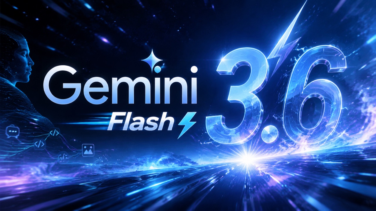 Gemini 3.6 Flash cover